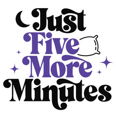 Fototapeta premium Just Five More Minutes Lazy Humor Typography Design