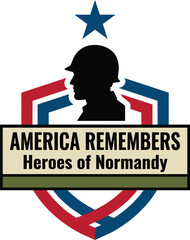 Obraz premium America remembers heroes of normandy logo with soldier silhouette, shield, and star, commemorative design for dday anniversary, patriotic military emblem