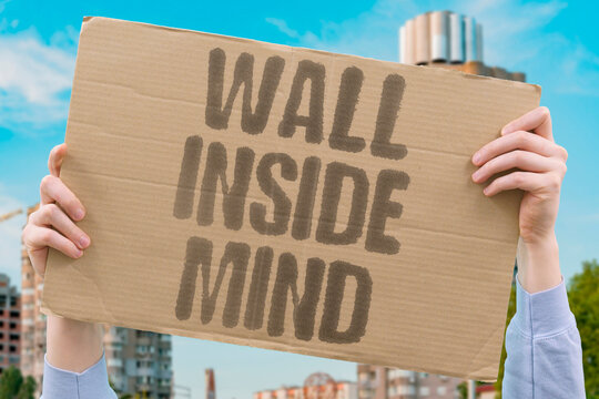"Wall Inside Mind" Mental walls from upbringing restrict perception of different others. MENTAL. WALLS. UPBRINGING. PERCEIVE. DIFFERENT.