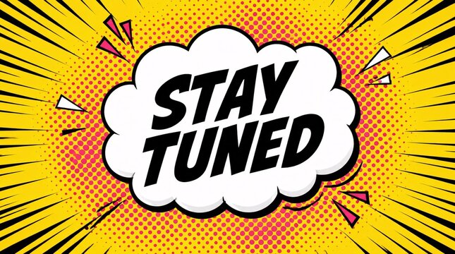 A vibrant yellow pop art background featuring a fluffy white speech bubble with the text Stay Tuned for a bold cinematic widescreen design perfect for digital communication and creative messaging.