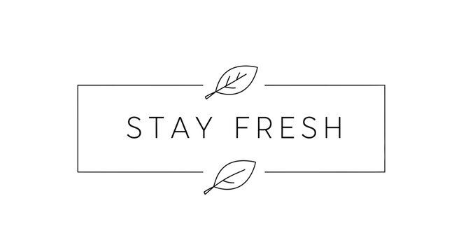 Stay Fresh Text with Leaves Inside Rectangle Frame, Minimalist Design