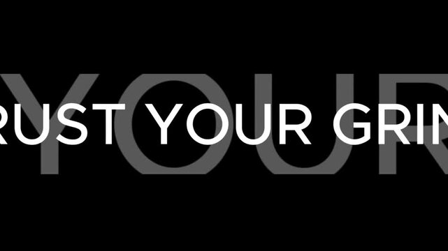 Trust your grind is an inspirational message featuring bold white text layered over gray typography.