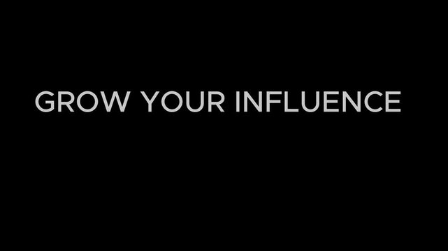 Grow your influence is written in white sans serif font on a solid black background for emphasis.