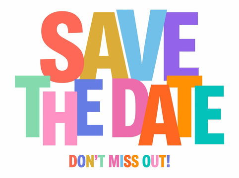 Vibrant colorful letters spell out Save The Date on a notice.