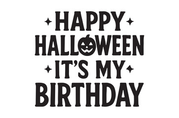 Fototapeta premium Happy halloween it s my birthday typography black text on white