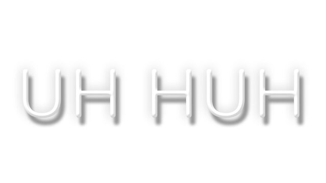 White neon word UH HUH typography design element