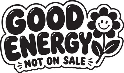 Naklejka premium Good Energy Not On Sale text art, conveying positivity and optimism. Perfect for conveying a message of encouragement.