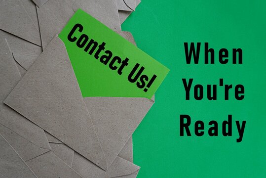 Contact us, when you're ready words. Job concept. Invitation to work together. Call to join a group. Note in an envelope