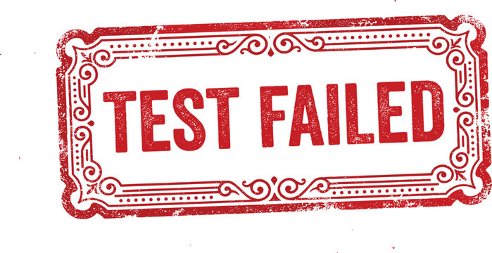 Test Failed Red Grunge Rubber Stamp with Decorative Border on White Background Vector Illustration