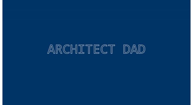 Architect dad minimalist typography title card on deep blue animation background