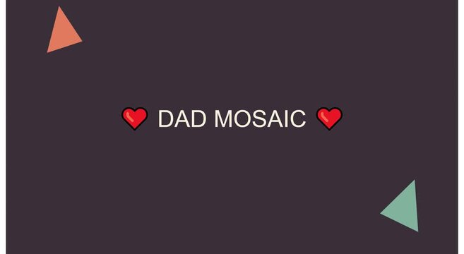 Dad mosaic typography animation with floating geometric shapes and hearts animation