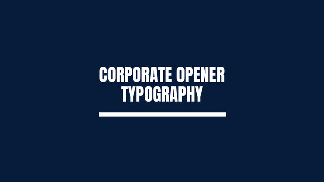 Corporate Opener Typography