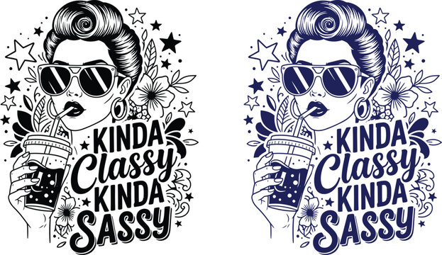 Funny retro woman illustration 'kinda classy kinda sassy' design for apparel