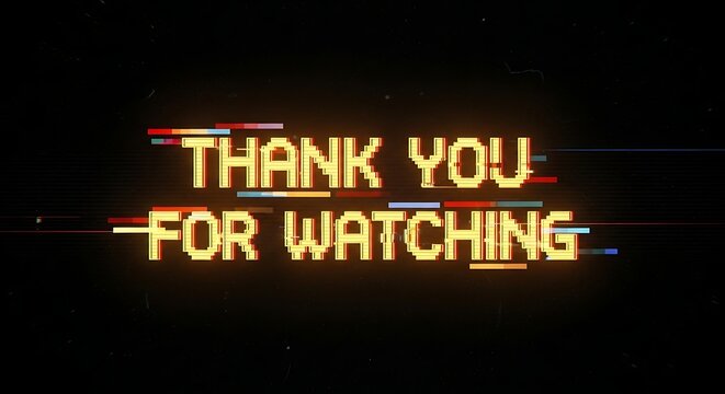 Pixelated "Thank You For Watching" message with glitch effects on black