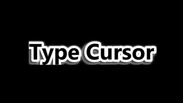 Type cursor text on black background with white outline effect