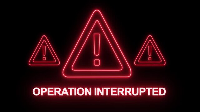 Neon red operation interrupted warning sign flashing on dark background, digital system error alert notification, cybersecurity threat concept, critical software failure message for tech presentations