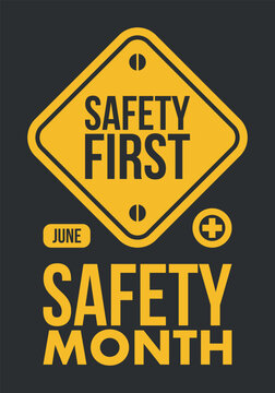 National Safety Month in June. Annual month-long celebrated in United States. Warning of unintentional injuries at work, at home, on the road. Safety concept. Poster, card, banner and background