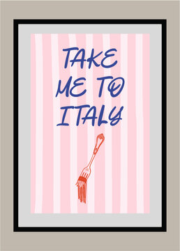  hand drawn Italian cuisine poster "Take Me To Italy" includes a hand drawn stylish fork with twirled spaghetti in pink striped background, perfect for modern kitchen decor or restaurant interiors.
