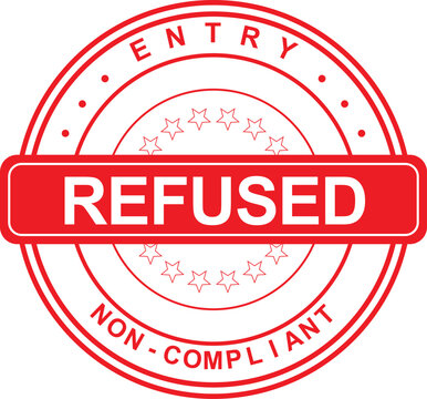 Refused Stamp - Non-Compliant Entry Seal