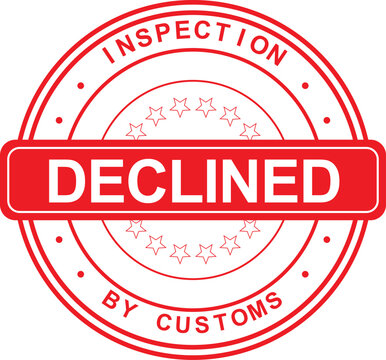 Bold red rubber stamp indicating official customs inspection declined status