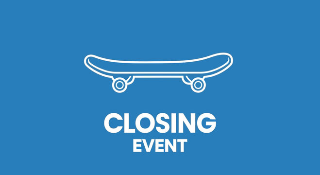 Closing Event Graphic Featuring a Skateboard Icon on a Vibrant Blue Background