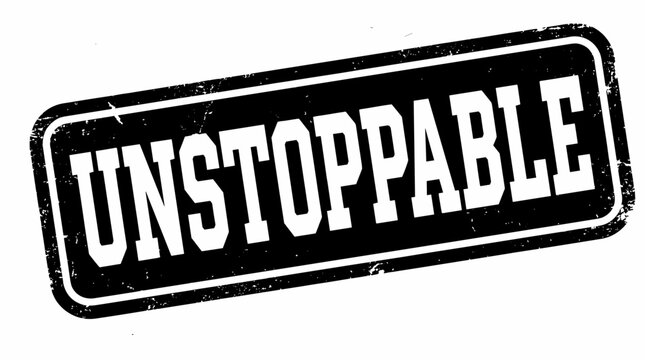 Unstoppable word stamped on a black rectangle.