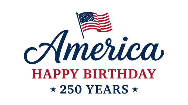 America happy birthday 250 years flag