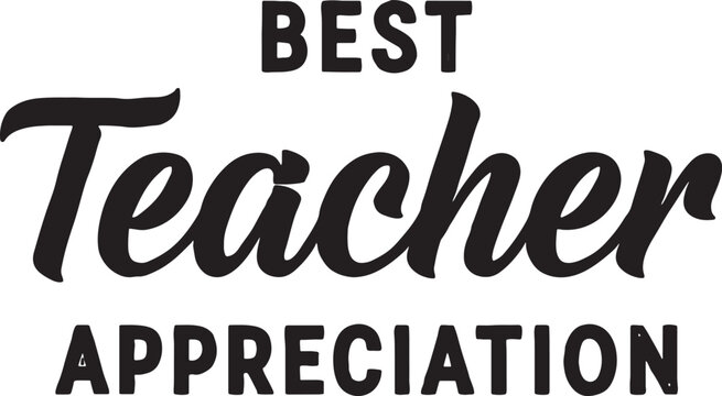 Best teacher appreciation black and white typography graphic design element with appreciation education typography celebration gratitude teaching academic learning classroom
