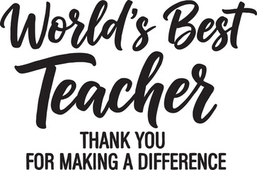 Obraz premium Worlds best teacher thank you for making a difference quote with difference lettering typography appreciation gratitude education calligraphy inspirational encouragement academic