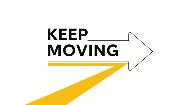 Bold black text "KEEP MOVING" with a yellow arrow indicating forward progress
