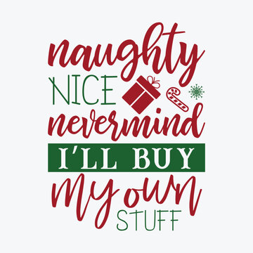Naughty nice nevermind i&rsquo;ll buy my own stuff