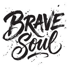 Brave Soul Hand Drawn Vector Lettering. Promotion or Announcement Banner. Modern Vector Calligraphy. Black Paint Lettering Isolated on White Background. Design Text Element, Web Banner, Print © Maharadis_Artwork