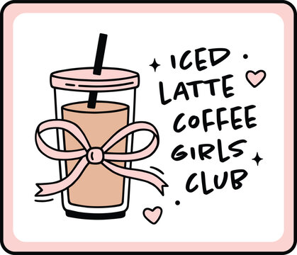 Iced coffee latte girls club sticker cafe style girly coquette pink aesthetic sign shirt design logo illustration. Summer drink to go cup with bow printable black outline drawing text lettering print.