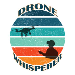 The Drone Whisperer - Illustration shows drone pilot controlling a drone, both in silhouette. Background is a 1970's, retro sunset in six colors. Sunset is surrounded by the words: DRONE WHISPERER. © Robert