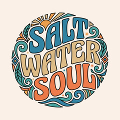 Fototapeta premium Salt water soul retro groovy vector illustration with sun waves organic patterns for beach and surf lifestyle good vibes illustration typography lettering bohemian lifestyle