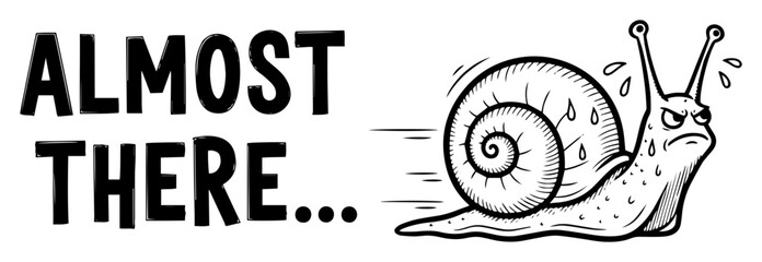 almost there funny fast snail cartoon ironic quote vector shape black © Aisha Kudorova