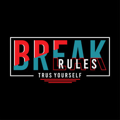 Fototapeta premium Break Rules Trust Yourself Bold Urban Typography T Shirt Design