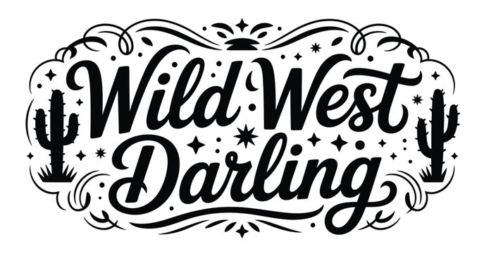 hand lettering wild west darling with stars and cactus black and white vector art design collection, western typography style, rustic desert theme illustration, cowboy aesthetic badge concept.