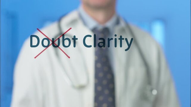 Medical professional crossing out the word doubt and leaving clarity, emphasizing the importance of certainty, confidence, and clear diagnosis in modern medicine for patient trust and wellness