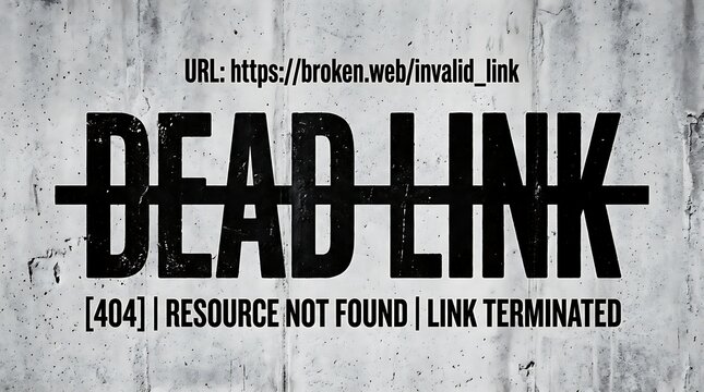 Dead link text graphic on a grunge background with terminated internet forbidden unavailable connection.