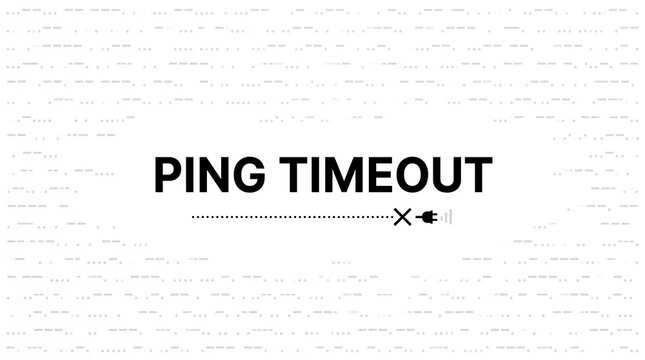 Ping timeout message network error connectivity issue internet connection lost with connectivity, internet