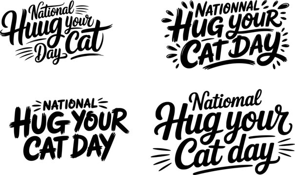 National Hug Your Cat Day typography logo set with four black brush and script lettering variations, perfect for pet celebrations, animal lovers, social media campaigns, and holiday promotional design