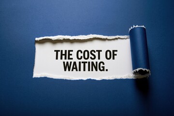 Fototapeta na wymiar The Cost Of Waiting message about missed opportunities