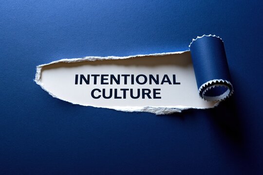 INTENTIONAL CULTURE proactively shaping a work environment.
