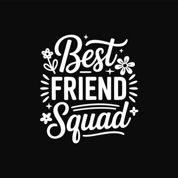 Best friend squad typography quote with star accents.