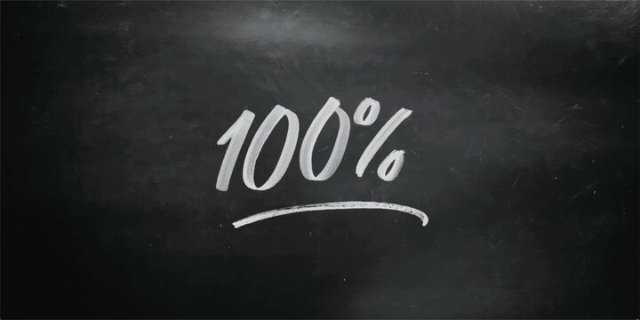100 percent written in chalk on a blackboard with one hundred percent chalkboard art chalk writing percentage blackboard completion complete