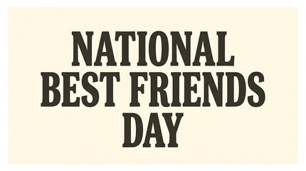 Fototapeta premium Minimal poster, bold serif “National Best Friends Day”, soft cream background
