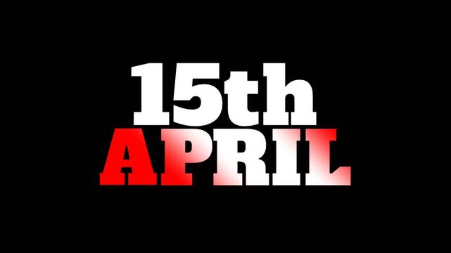 Bold 15th April text animation with strong red and white typography on a dark background for calendar and event themes.