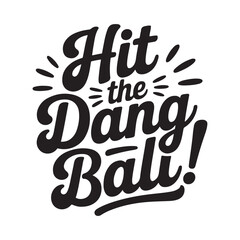 Naklejka premium Hit The Dang Ball!. Vector Design Isolated on White Background