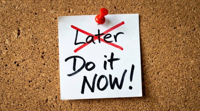 White sticky note with a handwritten message crossed out later replaced by a strong call to action do it now